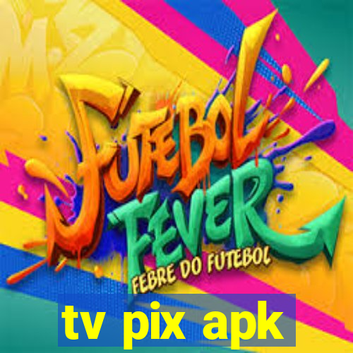 tv pix apk